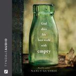 God Does His Best Work with Empty, Nancy Guthrie