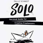 SOLO  Survival Guide for Creative Fr..., Palle Schmidt