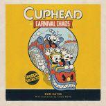 Cuphead in Carnival Chaos A Cuphead Novel, Ron Bates