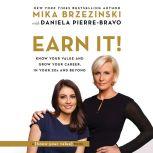 Earn It! Know Your Value and Grow Your Career, in Your 20s and Beyond, Mika Brzezinski