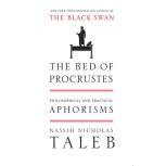 The Bed of Procrustes Philosophical and Practical Aphorisms, Nassim Nicholas Taleb