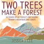 Two Trees Make a Forest, Jessica J. Lee