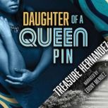 Daughter of a Queen Pin, Treasure Hernandez