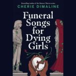 Funeral Songs for Dying Girls, Cherie Dimaline