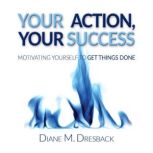 Your Action, Your Success, Diane Dresback