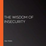 The Wisdom of Insecurity, Alan Watts