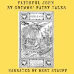 Faithful John, Jacob and Wilhelm Grimm