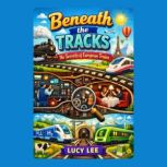 Beneath the Tracks The Secrets of Eu..., Lucy Lee