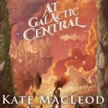 At Galactic Central, Kate MacLeod