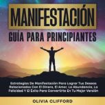Manifestacion Guia para principiante..., Olivia Clifford