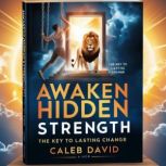 Awaken Hidden Strength, Caleb David