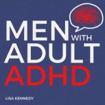 Men with Adult ADHD, Lisa Kennedy
