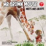Mr Brown Mouse Meets Mrs Giraffe, Jonathan da Canha