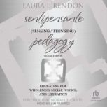Sentipensante Sensing Thinking Pe..., Laura I. Rendon