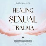 Healing Sexual Trauma, CAROLINE GARCIA