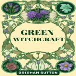 GREEN WITCHCRAFT, BRIGHAM SUTTON