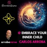  EMBRACE YOUR INNER CHILD, Carlos Arroba arrobaverso