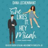 She Likes It, Hey Micah, Dana LeCheminant