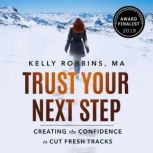 Trust Your Next Step, Kelly Robbins