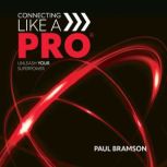 Connecting Like A PRO, Paul Bramson