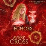 Echoes, Avery Cross