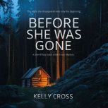 Before She Was Gone, Kelly Cross