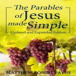 The Parables of Jesus Made Simple, Matthew Robert Payne