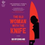 The Old Woman with the Knife A Novel, Gu Byeong-mo