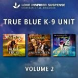 Love Inspired Suspense True Blue K9 ..., Laura Scott