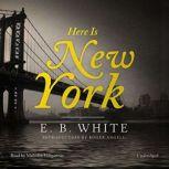 Here Is New York, E. B. White