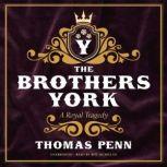 The Brothers York A Royal Tragedy, Thomas Penn
