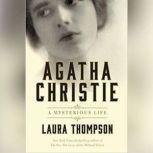 Agatha Christie A Mysterious Life, Laura Thompson