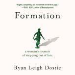 Formation, Ryan Leigh Dostie