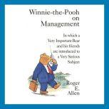 WinniethePooh on Management, Roger E. Allen