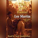Trail of the Hunter , Lee Martin