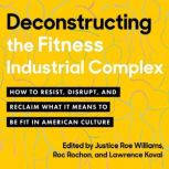 Deconstructing the FitnessIndustrial..., Justice Roe Williams