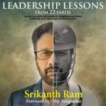 Leadership Lessons From 22 Yards, Srikanth Ram