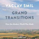 Grand Transitions How the Modern World Was Made, Vaclav Smil
