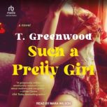 Such a Pretty Girl, T. Greenwood