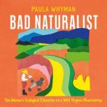 Bad Naturalist, Paula Whyman