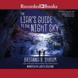 The Liar's Guide to the Night Sky, Brianna R. Shurm