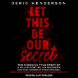 Let This Be Our Secret, Deric Henderson