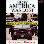 How America Was Lost From 9/11 to the Police/Welfare State, Paul Craig Roberts