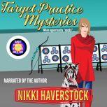 Target Practice Mysteries 1  2, Nikki Haverstock