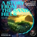 A Story from the SandHills Story Ti..., Hans Christian Andersen