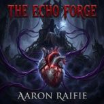 The Echo Forge, Aaron Raiffie