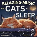Relaxing Music for Cats to Sleep, Pet Studios London