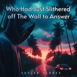 Who Had Just Slithered off The Wall t..., SKYLER FLORES