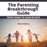 The Parenting Breakthrough Guide, Richard DeCicco