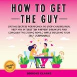 How to Get the Guy Dating Secrets Fo..., Brooke Clarke